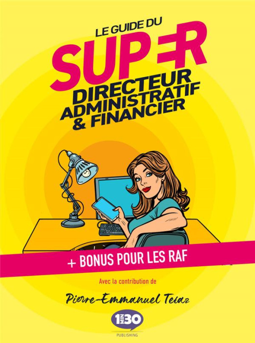 Emprunter Le guide du super directeur administratif et financier. Bonus pour les RAF livre