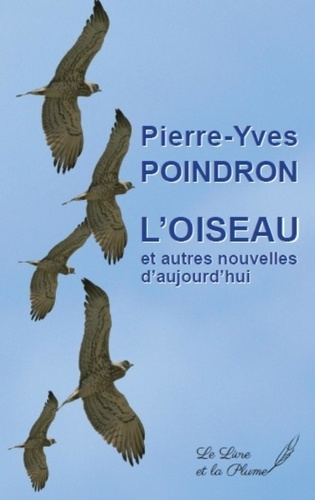 Emprunter L'oiseau et autres nouvelles d'aujourd'hui livre