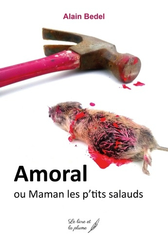 Emprunter Amoral ou Maman les p'tits salauds livre