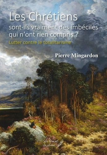 Emprunter Les chrétiens sont-ils vraiment des imbéciles qui n'ont rien compris ? - lutter contre le totalitari livre