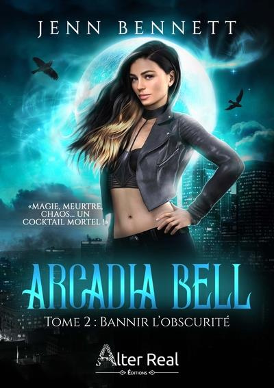 Emprunter Arcadia Bell. Tome 2, Bannir l'obscurité livre