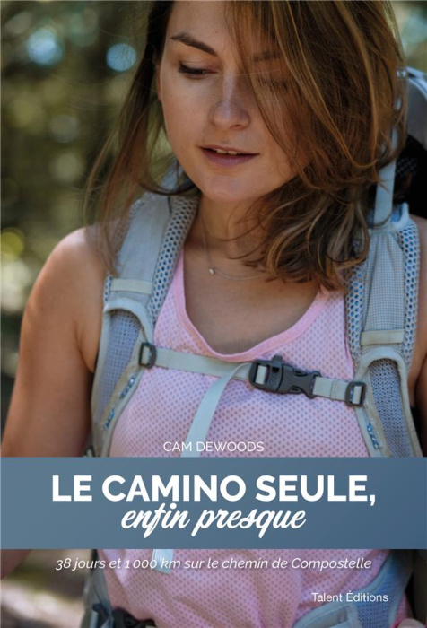 Emprunter Le Camino seule, enfin presque. 38 jours et 1000 km sur le Camino livre