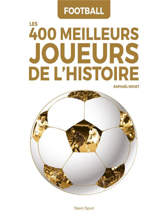 Emprunter Football. Les 400 meilleurs joueurs de l'Histoire livre
