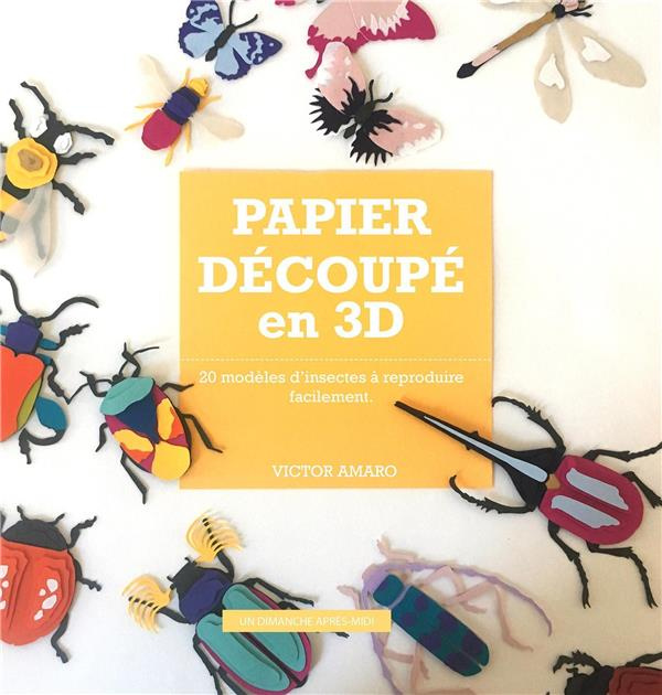 Emprunter Papier découpé en relief. 20 modèles d'insectes à reproduire facilement livre