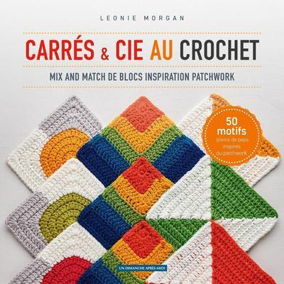 Emprunter Carrés et Cie au crochet. Mix and match de blocs inspiration patchwork livre