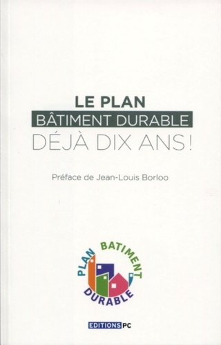 Emprunter Le Plan Bâtiment Durable, déjà dix ans ! livre