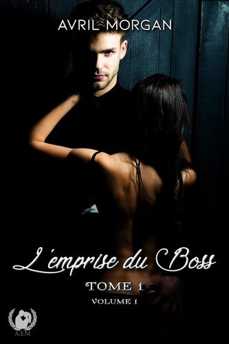 Emprunter L'emprise du boss Tome 1 : Derrière le masque livre