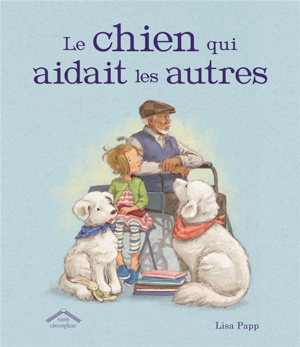 Emprunter Le chien qui aidait les autres livre