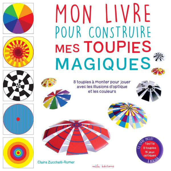 Emprunter Mon livre pour construire mes toupies magiques. 8 toupies à monter pour jouer avec les illusions d'o livre