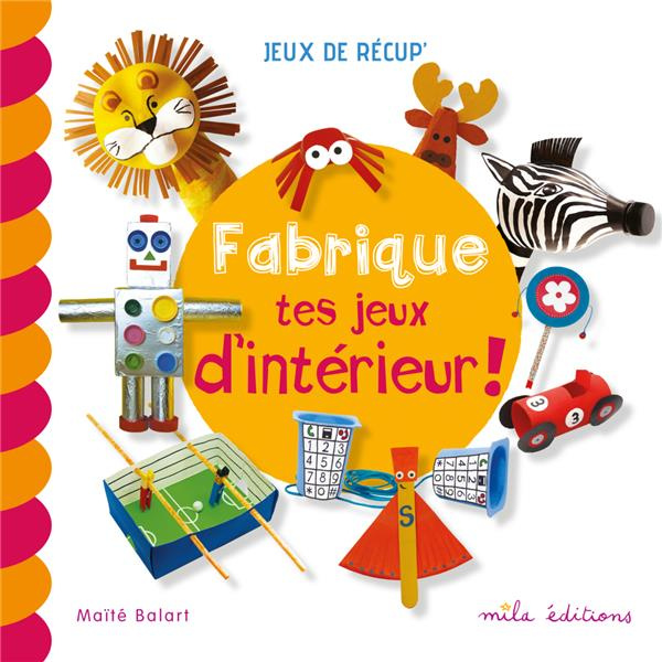 Emprunter Fabrique tes jeux d'intérieur ! livre