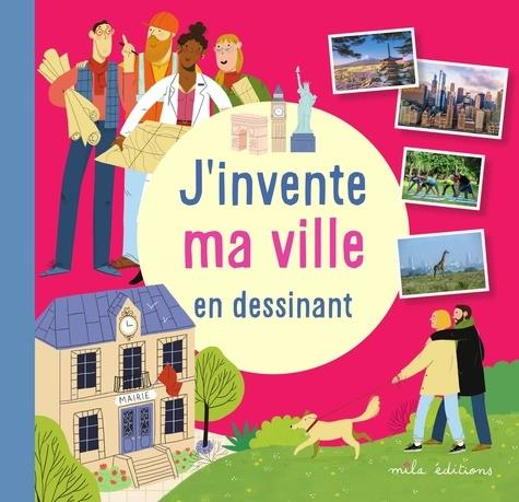 Emprunter J'invente ma ville en dessinant livre
