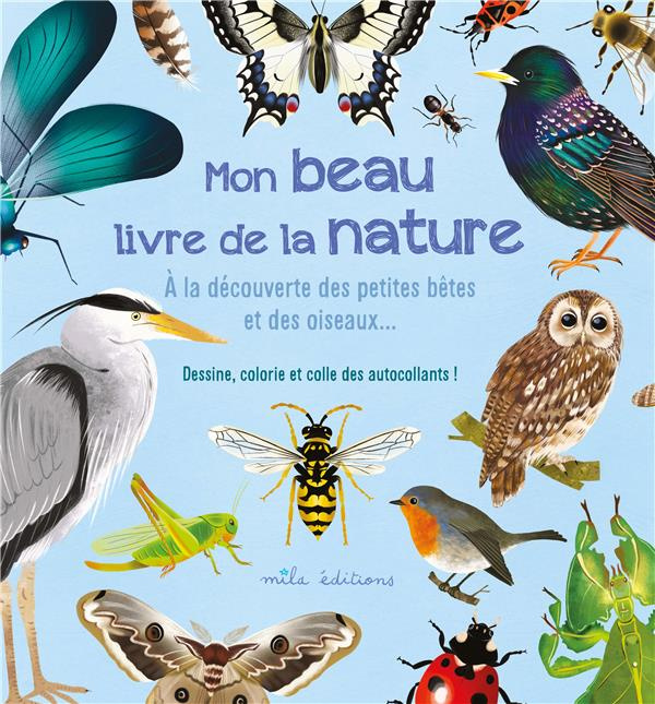 Emprunter Mon beau livre de la nature. A la découverte des petites bêtes et des oiseaux… livre