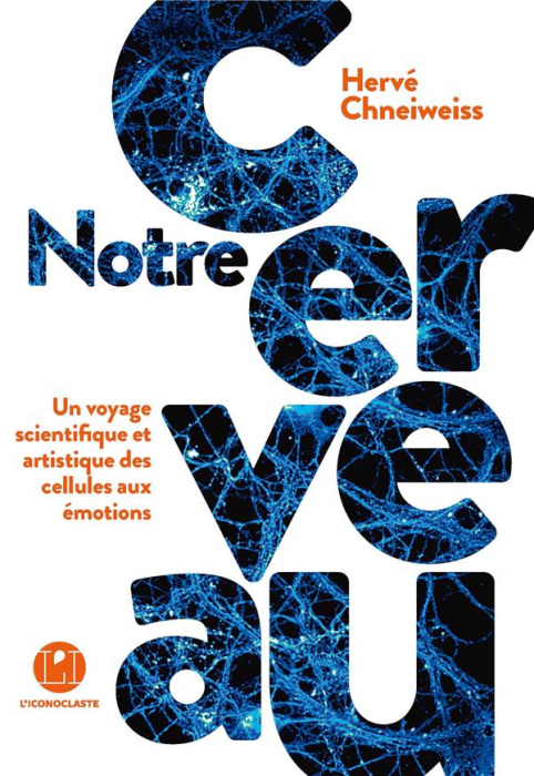 Emprunter Notre cerveau. Un voyage scientifique et artistique des cellules aux émotions livre