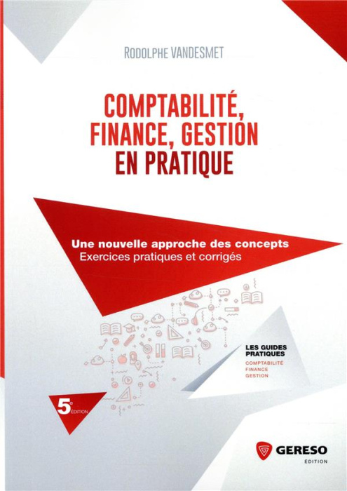Emprunter Comptabilité, finance, gestion en pratique. Une nouvelle approche des concepts, exercices pratiques livre