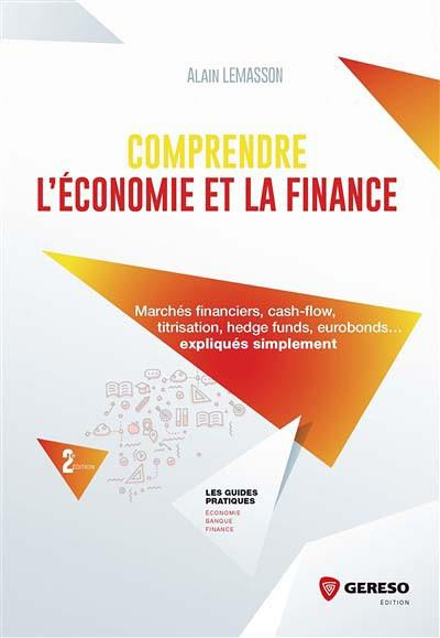 Emprunter Comprendre l'économie et la finance. Marchés financiers, cash-flow, titrisation, hedge funds, eurobo livre