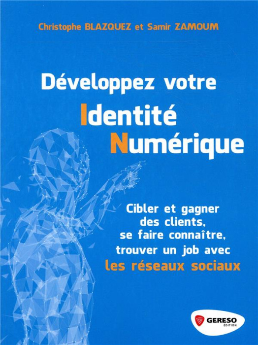 Emprunter Développez votre identité numérique. Cibler et gagner des clients, se faire connaître, trouver un jo livre