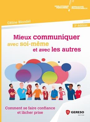 Emprunter Mieux communiquer avec soi-même et avec les autres. Comment se faire confiance et lâcher prise, 2e é livre