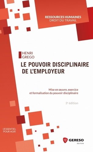 Emprunter Le pouvoir disciplinaire de l'employeur. Mise en oeuvre, exercice et formalisation du pouvoir, 3e éd livre