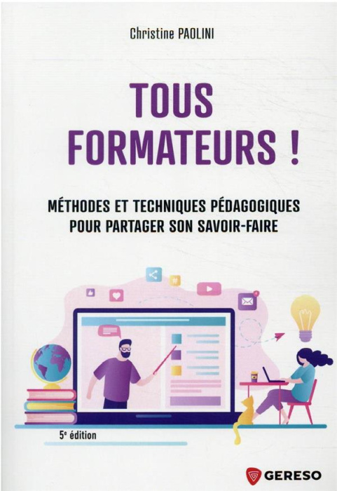 Emprunter Tous formateurs ! Méthodes et techniques pédagogiques pour partager son savoir-faire, 5e édition livre