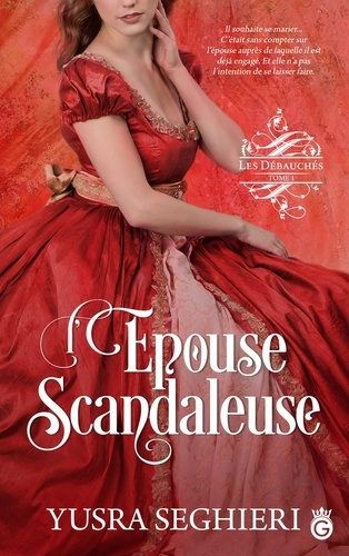 Emprunter Les débauchés Tome 1 : L'épouse Scandaleuse livre