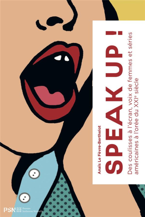Emprunter Speak up ! Des coulissses à l'écran, voix de femmes et séries américaines à l'orée du XXIe siècle livre