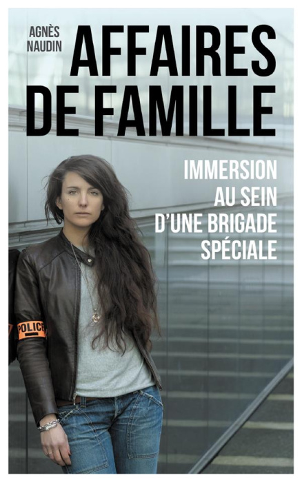 Emprunter Affaires de famille. Immersion au sein d'une brigade spéciale livre