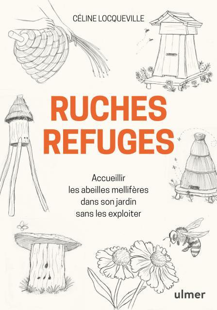 Emprunter Ruches refuges. Accueillir les abeilles mellifères dans son jardin sans les exploiter livre