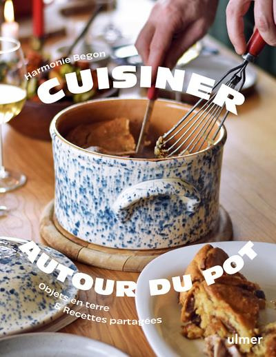 Emprunter Cuisiner autour du pot. Objets en terre & recettes partagées livre