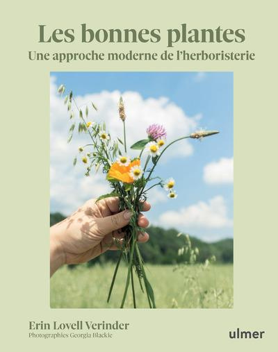 Emprunter Les bonnes plantes. Une approche moderne de l'herboristerie livre