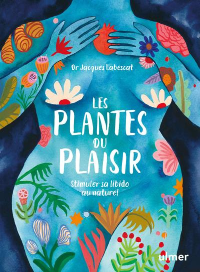Emprunter LES PLANTES DU PLAISIR - STIMULER SA LIBIDO AU NATUREL livre