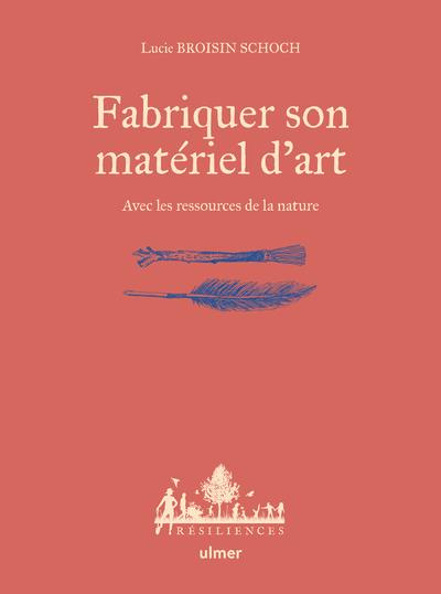 Emprunter Fabriquer son matériel d'art. Avec les ressources de la nature livre