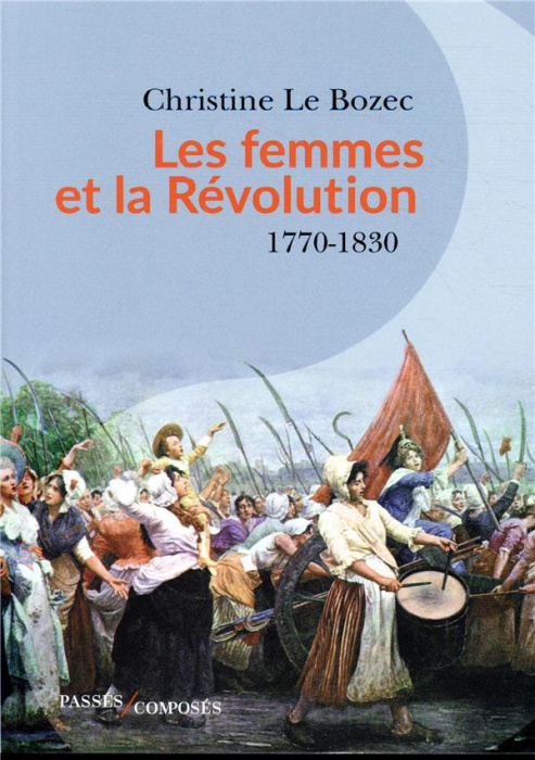 Emprunter Les femmes et la Révolution. 1770-1830 livre