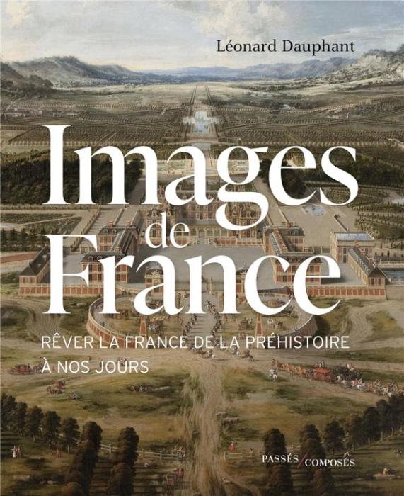 Emprunter Images de France. Rêver la France, de la Préhistoire à nos jours livre