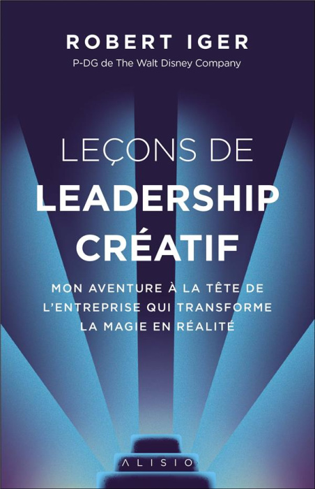 Emprunter Leçons de leadership créatif. Mon aventure à la tête de l'entreprise qui transforme la magie en réal livre