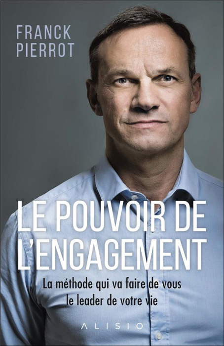Emprunter Le pouvoir de l'engagement. La méthode qui va faire de vous le leader de votre vie livre