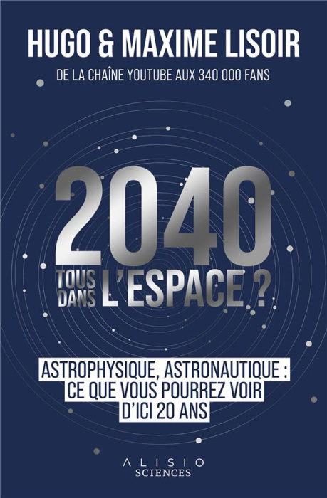 Emprunter 2040, tous dans l'espace ? Astronautique, astrophysique : ce que vous pourrez voir d'ici 20 ans livre