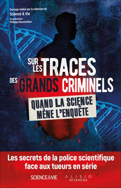 Emprunter Sur les traces des grands criminels. Quand la science mène l'enquête livre