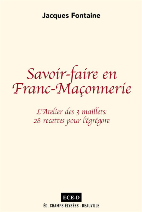 Emprunter Savoir-faire en franc-maçonnerie. L'Atelier des 3 maillets : 28 recettes pour l´égrégore livre