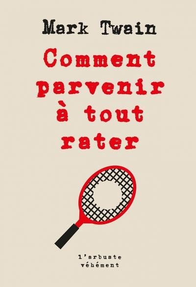 Emprunter Comment parvenir à tout rater livre