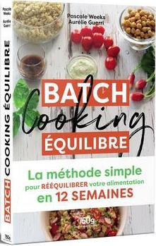 Emprunter Batch cooking équilibre. La méthode simple pour rééquilibrer votre alimentation en 12 semaines livre