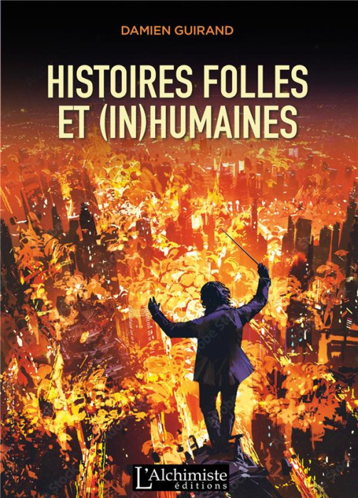 Emprunter Histoires folles et (in)humaines. Recueil d'aventures très courtes livre