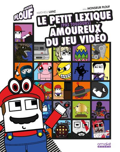 Emprunter Le petit lexique (pas toujours) amoureux du jeu vidéo livre