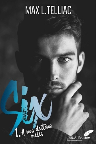 Emprunter Six Tome 1 : A nos destins mêlés livre