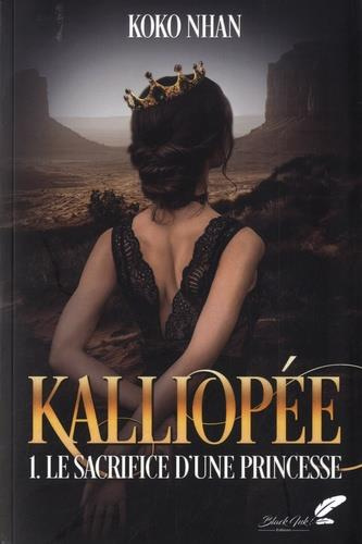Emprunter Kalliopée Tome 1 : Le sacrifice d'une princesse livre