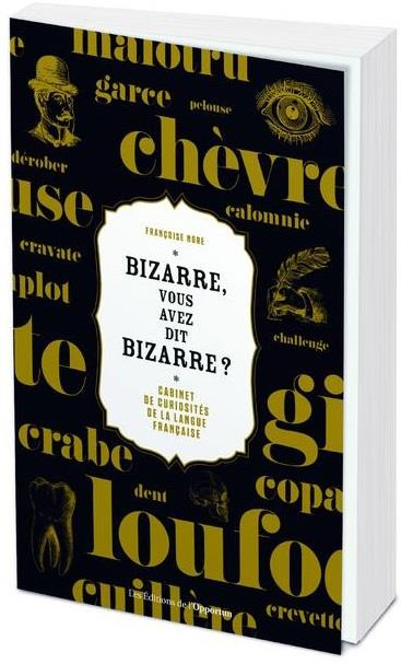 Emprunter Bizarre, vous avez dit bizarre ? Cabinet de curiosités de la langue française livre