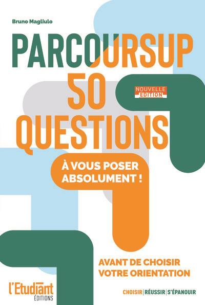 Emprunter Parcoursup. Les 50 questions à vous poser absolument avant de choisir votre orientation, Edition 202 livre