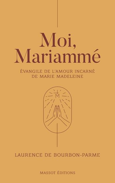 Emprunter Moi, Mariammé. Evangile de l'amour incarné de Marie Madeleine livre