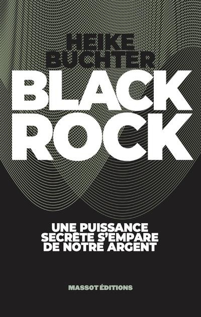 Emprunter Black rock. Ces financiers qui s'emparent de notre argent livre