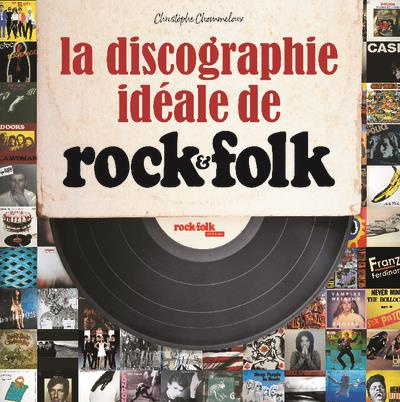 Emprunter Discographie idéale de Rock & Folk. Au service du rock'n roll depuis 1966 livre