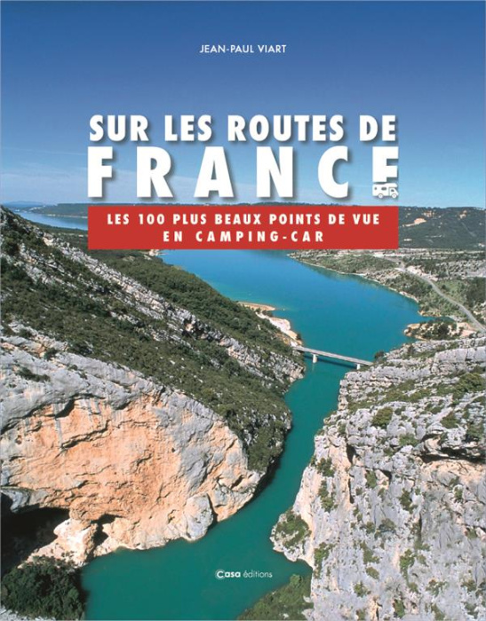 Emprunter Sur les routes de France. Les 100 plus beaux points de vue en camping-car livre
